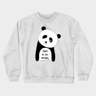 Funny panda in the morning Crewneck Sweatshirt